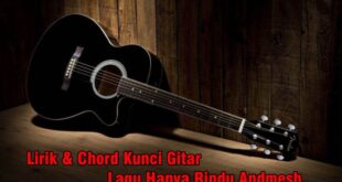 Lirik & Chord Kunci Gitar Lagu Hanya Rindu Andmesh